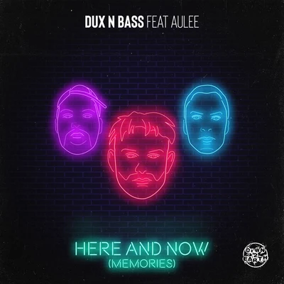 Dux n BassSikdope Here & Now (Memories)