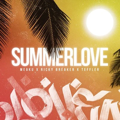 Summer Love 專輯 Meaku/Teffler/Ricky Breaker