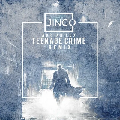 Teenage Crime (Jinco Remix) 專輯 Jinco