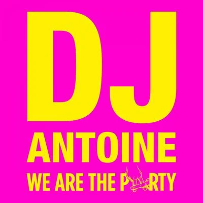 DJ Antoine We Are the Party