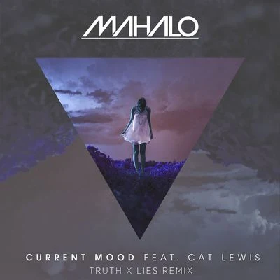 Cat LewisMahalo Current Mood (Truth x Lies Remix)