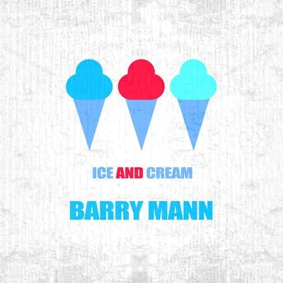 Ice And Cream 專輯 Barry Mann/The Bachelors/Bent Fabric/The Ad Libs