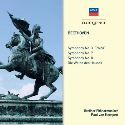 Beethoven: Symphonies Nos. 3 Eroica, 7, 8; Overture: Consecration Of The House 專輯 Maria von Olosvay/Choir and Orchestra of the Accademia Nazionale di Santa Cecilia/Petre Munteanu/Paul van Kempen/Gré Brouwenstijn