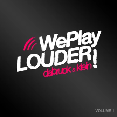 We Play Louder, Vol. 1 (Unmixed Edits) 专辑 Dabruck & Klein