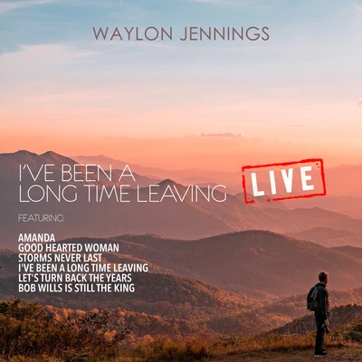 Ive Been a Long Time Leaving (Live) 專輯 Lee Greenwood/Waylon Jennings