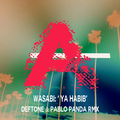 Ya Habib ( Deftone & Pablo Panda Rmx) 專輯 Wasabi