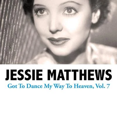 Got to Dance My Way to Heaven, Vol. 7 专辑 Jack Buchanan/Jessie Matthews