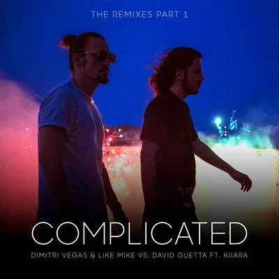 Complicated (The Remixes Part 1) 专辑 Dimitri Vegas & Like Mike