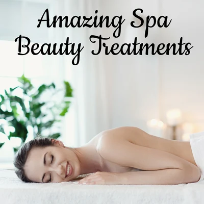 Amazing Spa Beauty Treatments - Inspire Balance for Massage, Mind, Body & Soul, Relaxation Moments, Perfect Smooth Skin, Peeling Sugar, Face Mask 專輯 Meditation Spa Society/relaxation and dreams/Spa/Inspiring New Age Collection