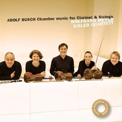 Adolf Busch: Chamber Music for Clarinet and Strings 專輯 Wolfgang Meyer