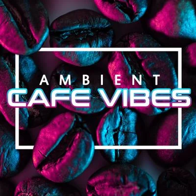 Ambient Cafe Vibes: Easy Listening, Rest, Cafe Music for Everyday, Ibiza Lounge Beach Music, Positive Attitude 專輯 Chillout Café