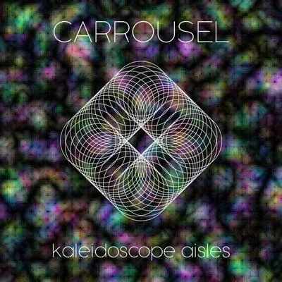 Kalaidoscope Aisles 专辑 Carrousel