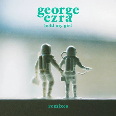 Hold My Girl (Remixes) 專輯 George Ezra