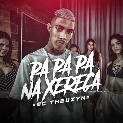 Pá Pá Pá Na Xereca 專輯 MC Theuzyn/Mc Pedrinho