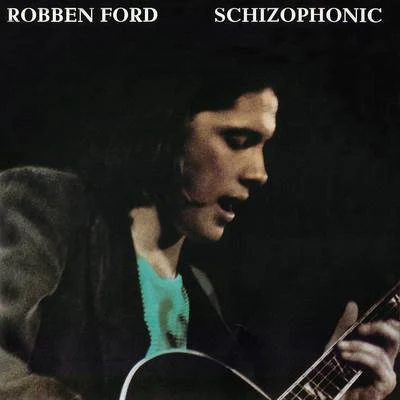 Schizophonic 專輯 Paul Butterfield/Robben Ford/Robben Ford & The Blue Line