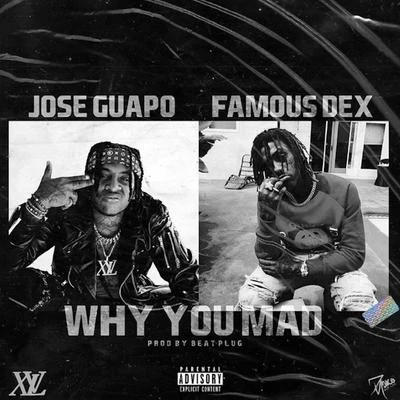 Why You Mad (feat. Famous Dex) 专辑 Jose Guapo/Philthy Rich/Meezy/D.O.E./Bandgang Masoe