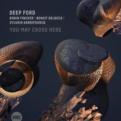 Deep Ford: You May Cross Here 專輯 Mario Costa/Benoit Delbecq/Marc Ducret