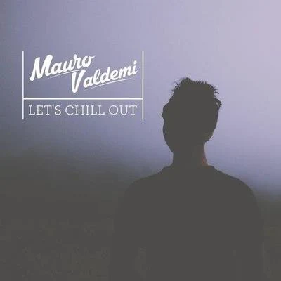 Lets Chill Out 專輯 Mauro Valdemi