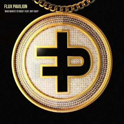 WHO WANTS TO ROCK 專輯 Flux Pavilion/GLD