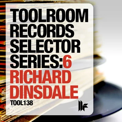 Toolroom Records Selector Series: 6 Richard Dinsdale 專輯 Richard Dinsdale