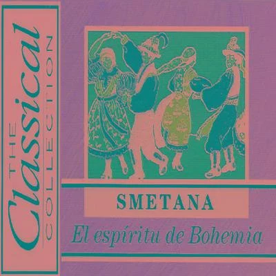 The Classical Collection - Smetana - El espíritu de Bohemia 专辑 Bedrich Smetana