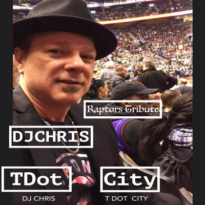 T Dot City (Raptors Tribute) 專輯 Dj Chris/IndiGo