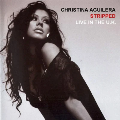 Stripped Live in the U.K. 專輯 Christina Aguilera