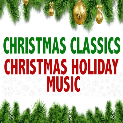 Christmas Classics - Christmas Holiday Music 专辑 Christmas Music