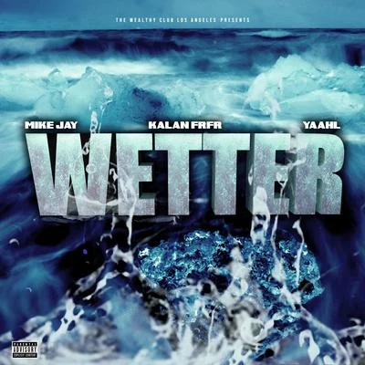 Wetter (feat. Kalan.Frfr & Yah-L) 專輯 DJ R-Wan/Mike Jay