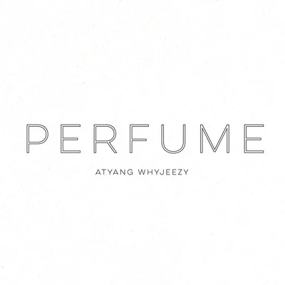 ATYANGYoung Mai恩德Andy18顺德陈令韬WIL$ON王朝1982卡斯Kas$大波_DOUBLE PERFUME（Prod By. ATYANG）- ATYANGWHYJEEZY