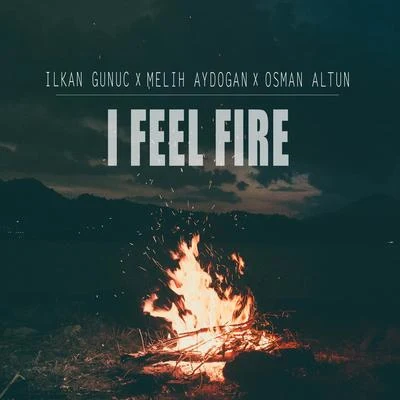 Melih Aydogan I Feel Fire