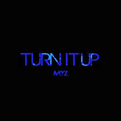 Turn It Up 专辑 INKYZ