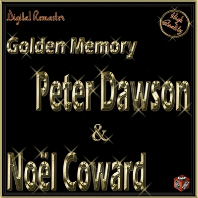 Golden Memory: Peter Dawson & Noël Coward 专辑 Noel Coward/Wayne/Gene DePaul/Sammy Fain/Lew Brown