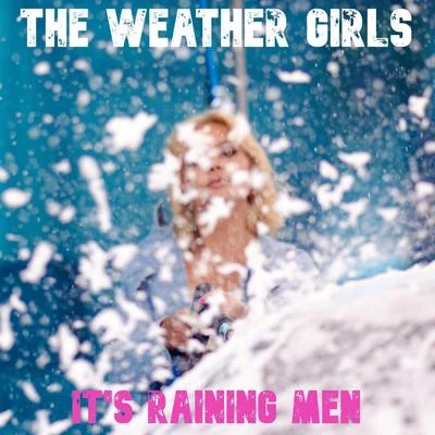 The Weather Girls It’s Raining Men