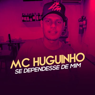 Se Dependesse de Mim 专辑 Mc Novinho da Praça/Mc Huguinho/Mc Talibã