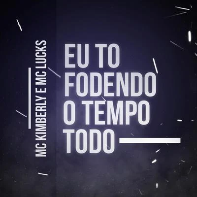 Eu Tô Fodendo o Tempo Todo 專輯 DJ BL/MC Lucks