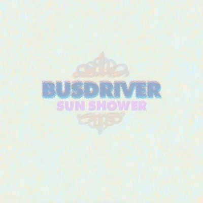 Sun Shower 专辑 Busdriver