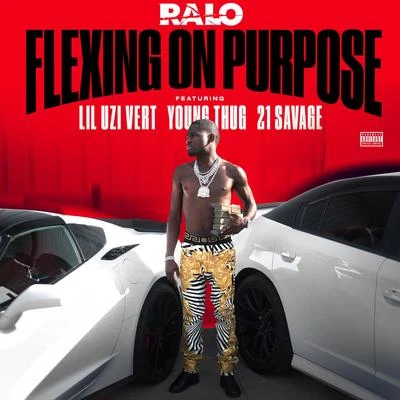 Flexing on Purpose (feat. Lil Uzi Vert, Young Thug & 21 Savage) - Single 专辑 Ralo