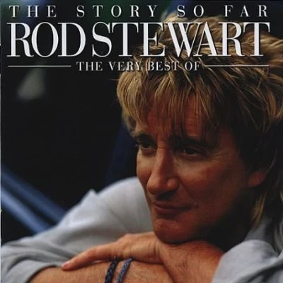 Rod Stewart The Story So Far: The Very Best Of Rod Stewart