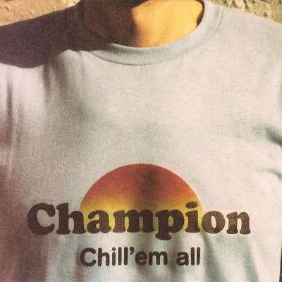 Champion Chill&#x27; Em All