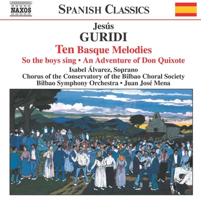 GURIDI: Ten Basque MelodiesAn Adventure of Don Quixote 专辑 Bilbao Choral Society/Theo Alcantara/Bilbao Symphony Orchestra/Juan Jose Mena/Gorka Sierra