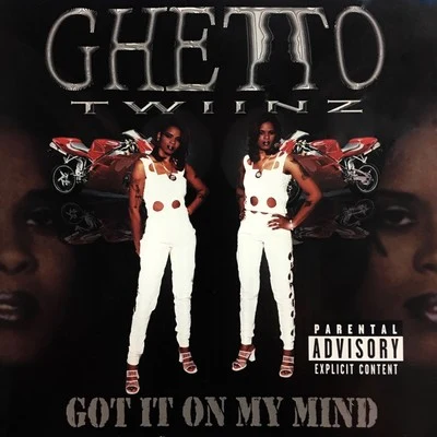 Ghetto Twiinz Got It on My Mind