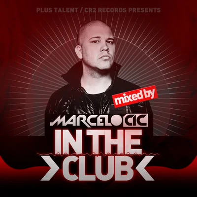 In The Club (Mixed by Marcelo CIC) 专辑 Marcelo CIC