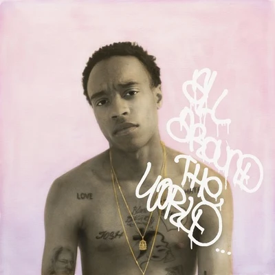 All Around the World 专辑 Rejjie Snow