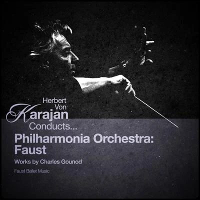 Herbert Von Karajan Conducts... Philharmonia Orchestra: Faust 专辑 Charles Gounod