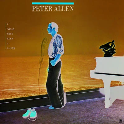 I Could Have Been A Sailor 专辑 Peter Allen/Peter Anders