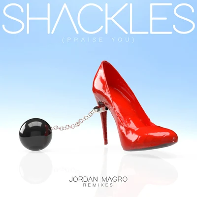 Shackles (Praise You) [Remixes] 專輯 Jordan Magro/Danny Avila/Ekko City