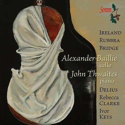 Cello Recital: Baillie, Alexander - BRIDGE, F.CLARKE, R.DELIUS, F.IRELAND, J.KEYS, I. (Twentieth-Century Sonatas for Cello and Piano) 专辑 Alexander Baillie