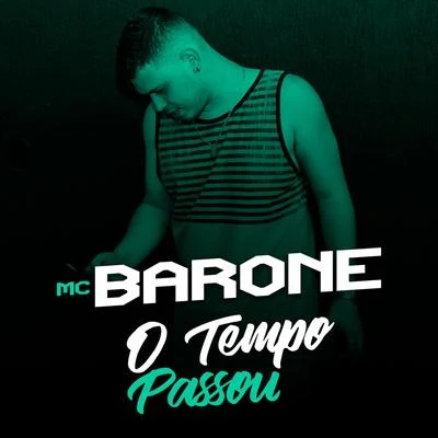 O Tempo Passou 专辑 MC Gomes/MC Barone/Mc Paulinho da Capital