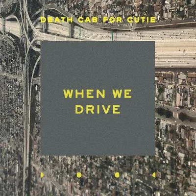 Death Cab for Cutie When We Drive